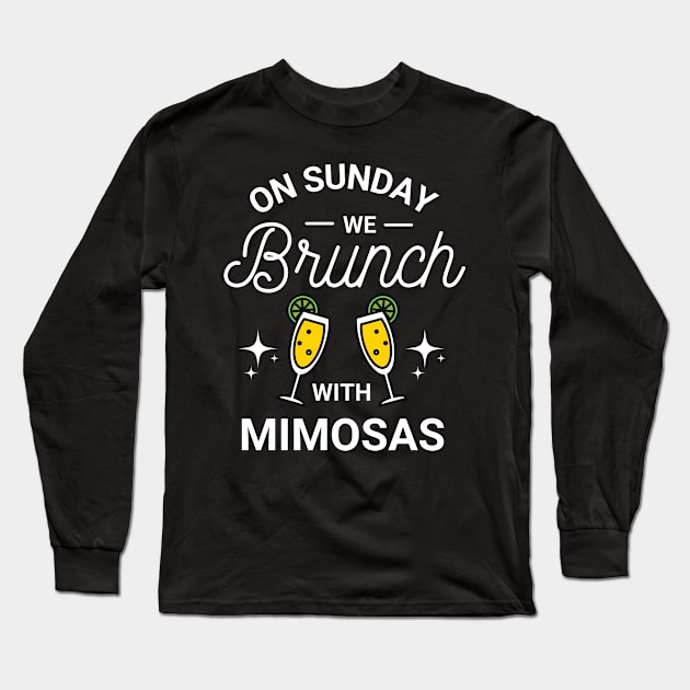 On Sunday We Brunch With Mimosas - Sunday Brunch Funny Long Sleeve T-Shirt by Famgift